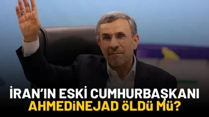 İran’ın eski Cumhurbaşkanı Ahmedinejad yaşıyor mu?