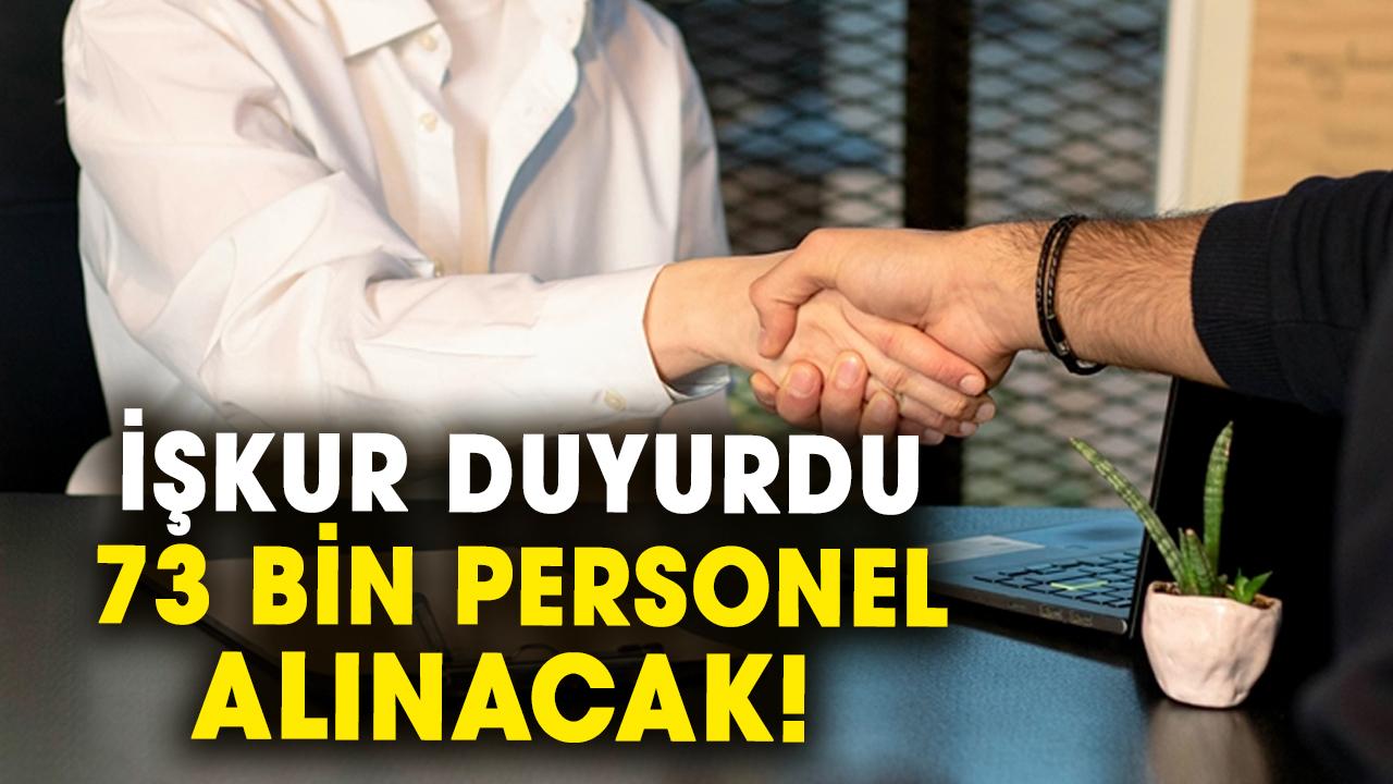 İŞKUR duyurdu: 73 bin personel alınacak! En çok aranan meslekler açıklandı
