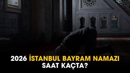İstanbul bayram namazı saat kaçta?