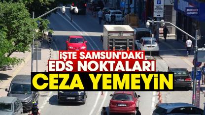 İşte Samsun'daki EDS noktaları