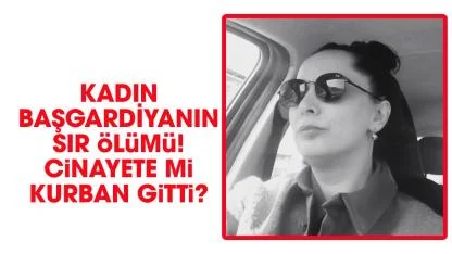 Kadın başgardiyanın sır ölümü! Cinayete mi kurban gitti?