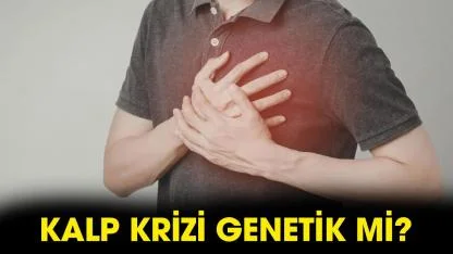 Kalp krizi genetik mi?