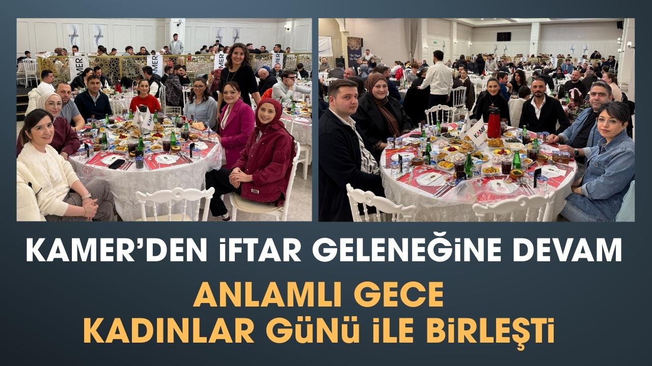 Kamer'de iftar geleneği devam ediyor! Dünya Kadınlar Günü ile birleşen anlamlı gece