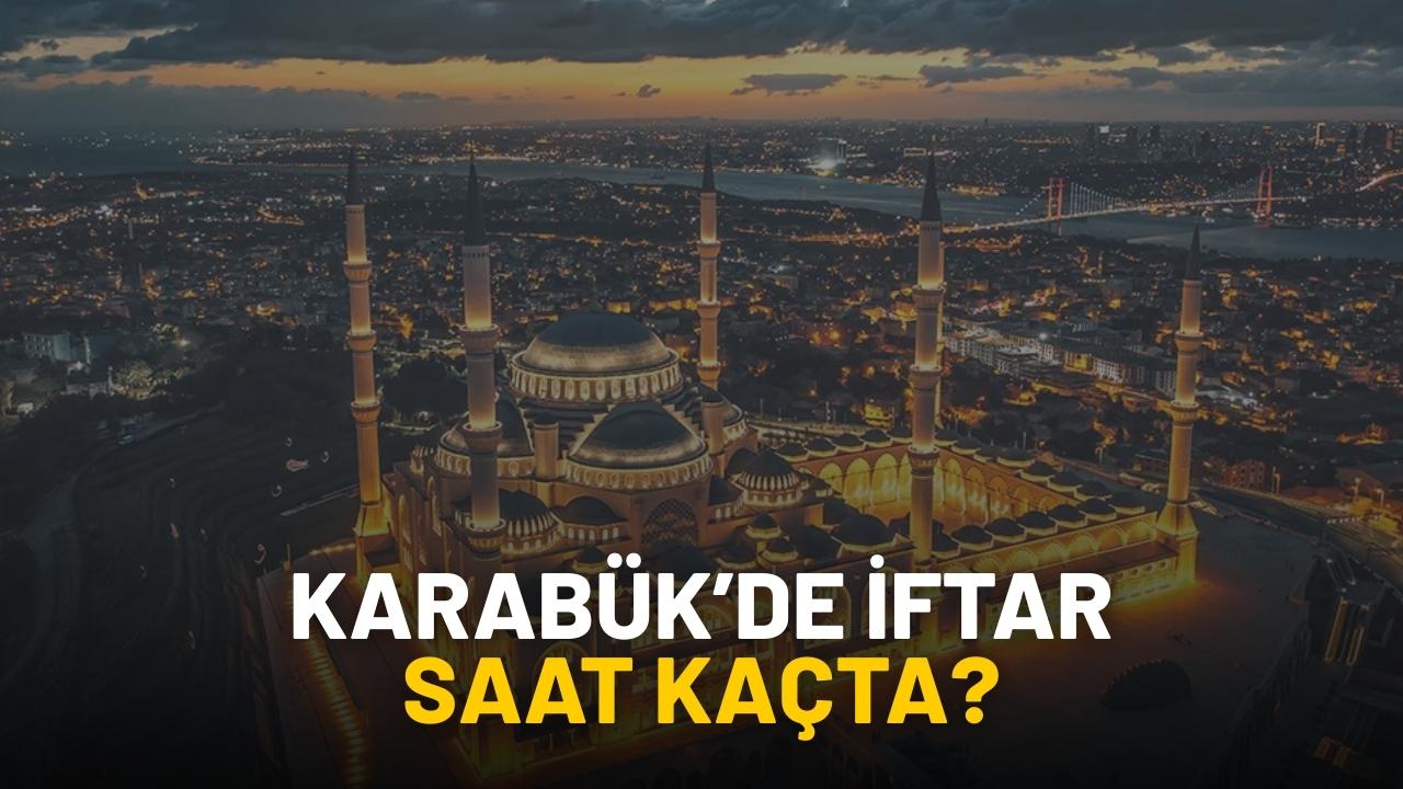 Karabük'de iftar saat kaçta?