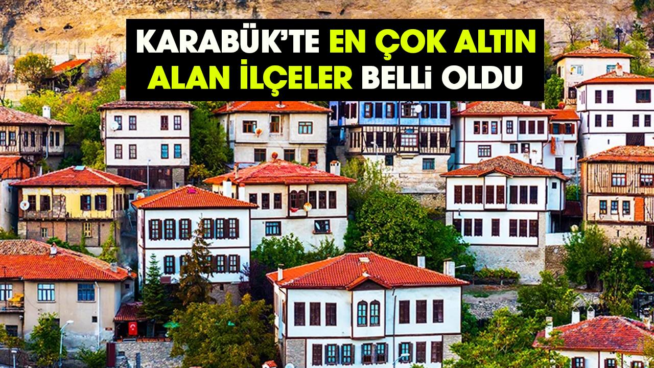 Karabük’te en çok altın alan ilçeler belli oldu
