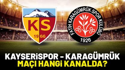 Kayserispor Karagümrük maçı saat kaçta hangi kanalda?