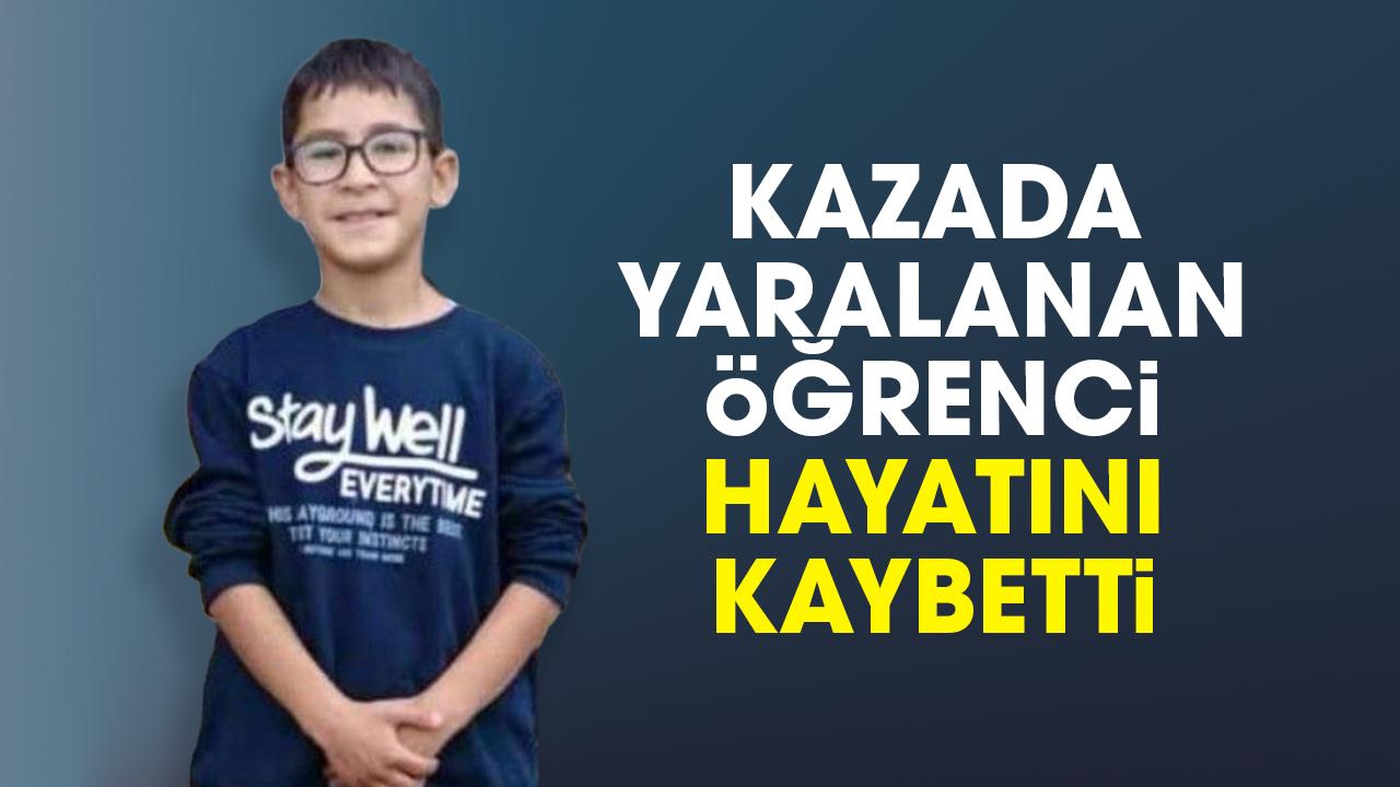 Kazada yaralanan 13 yaşındaki öğrenci hayatını kaybetti