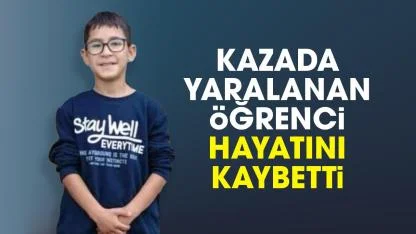 Kazada yaralanan 13 yaşındaki öğrenci hayatını kaybetti