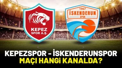 Kepezspor İskenderunspor maçı hangi kanalda?