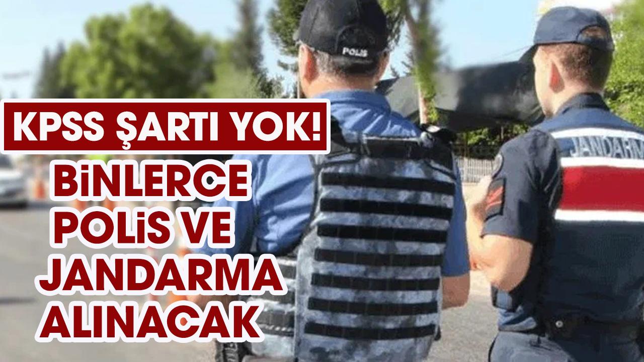 KPSS şartı yok! Binlerce polis ve jandarma alınacak