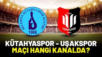 Kütahyaspor Uşakspor maçı hangi kanalda izlenir?