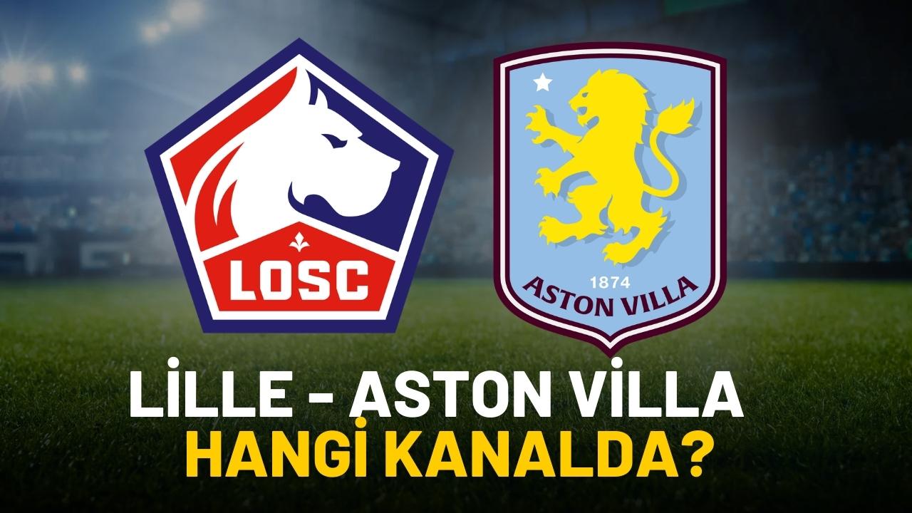 Lille Aston Villa maçı hangi kanalda yayınlanacak?
