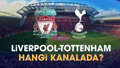Liverpool Tottenham maçı hangi kanalda izlenir?