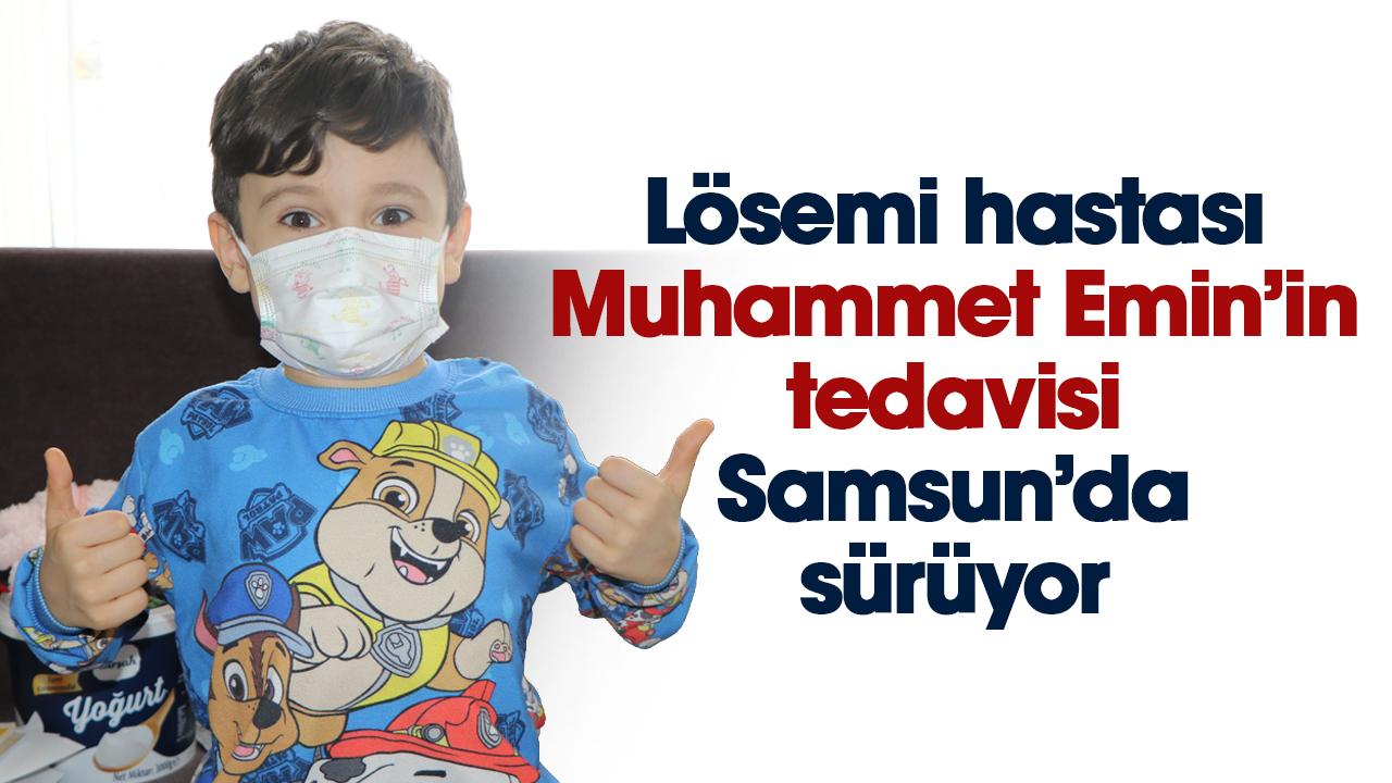 Lösemi hastası Muhammet Emin'in tedavisi Samsun'da sürüyor