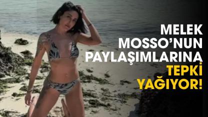 Melek Mosso'nun paylaşımlarına tepki yağıyor