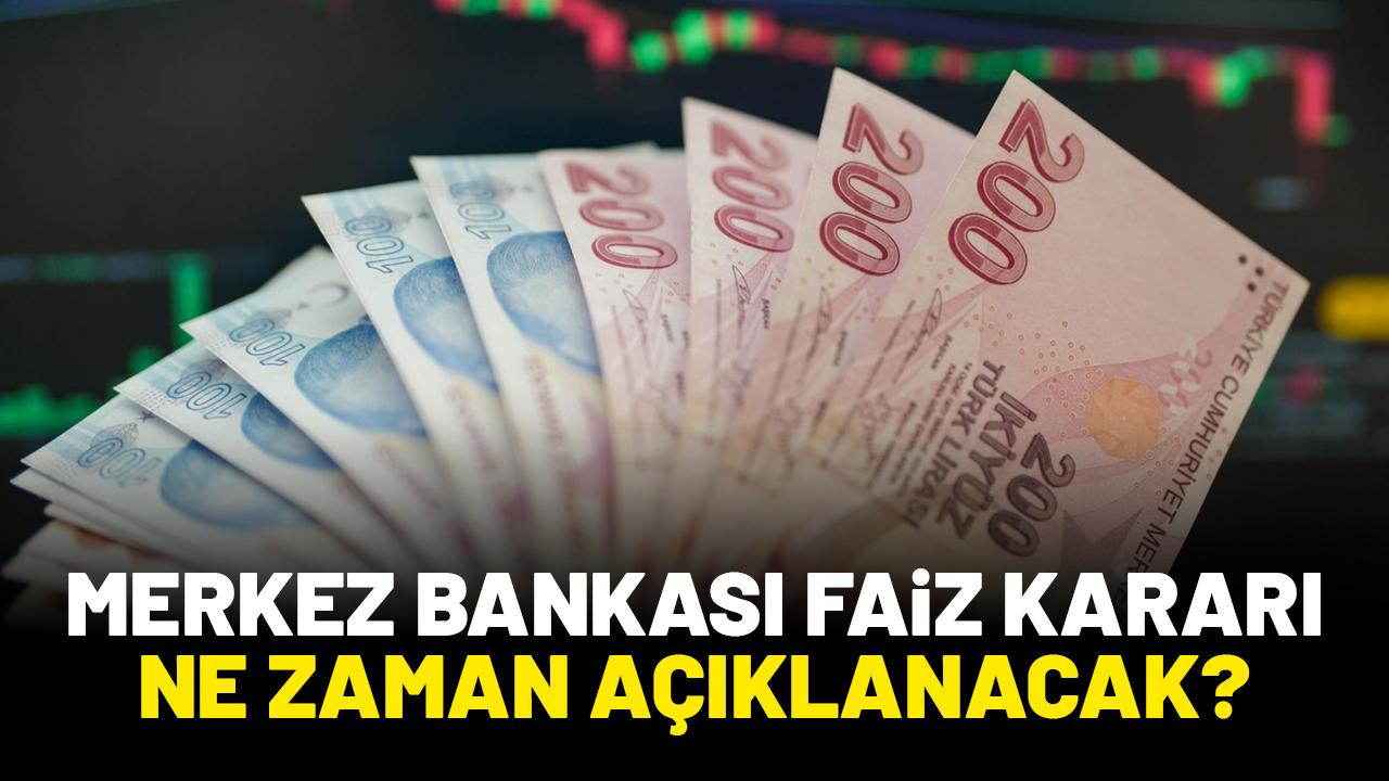 Merkez Bankası faiz kararı ne zaman açıklanacak?