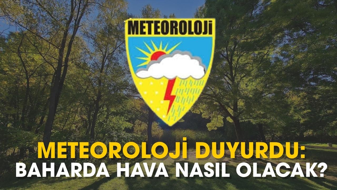 Meteoroloji duyurdu: Baharda sıcaklık nasıl olacak?
