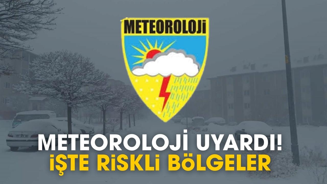 Meteoroloji uyardı! İşte riskli bölgeler