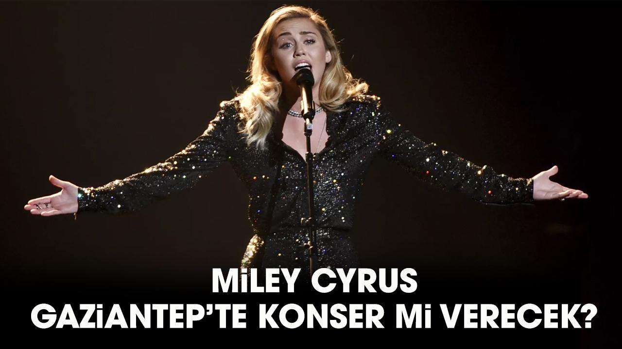 Miley Cyrus Gaziantep’te konser mi verecek?