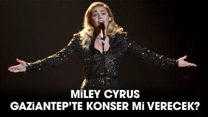 Miley Cyrus Gaziantep’te konser mi verecek?