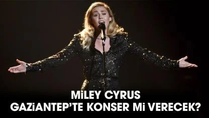Miley Cyrus Gaziantep’te konser mi verecek?