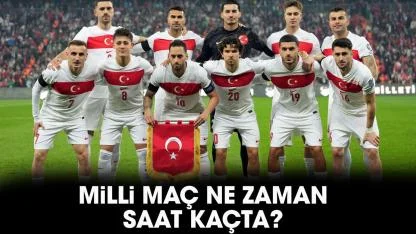 Milli maç ne zaman? Saat kaçta?