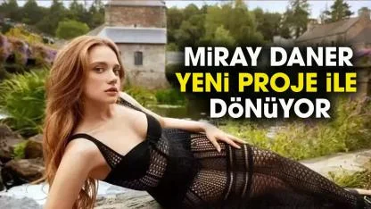 Miray Daner hangi dizide oynayacak?