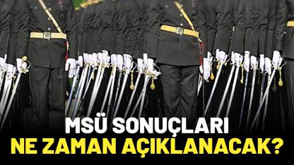 MSÜ sonuçları ne zaman açıklanacak?