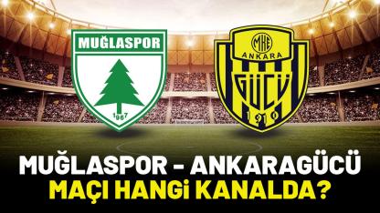 Muğlaspor Ankaragücü maçı hangi kanalda izlenir?