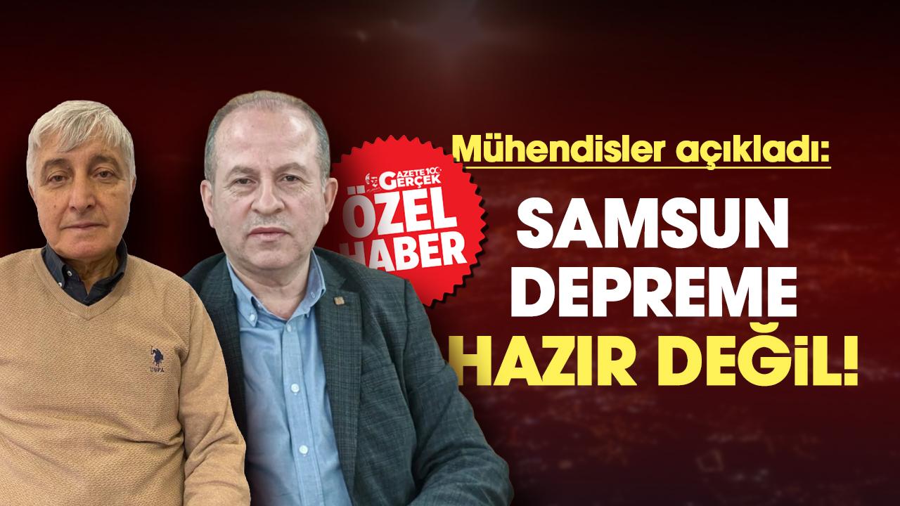 Mühendisler açıkladı: Samsun depreme hazır değil!