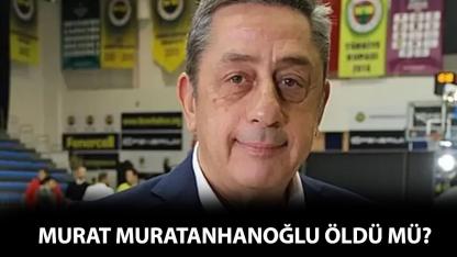Murat Murathanoğlu öldü mü?