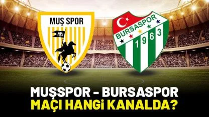 Muş Spor Bursaspor maçı hangi kanalda izlenir?