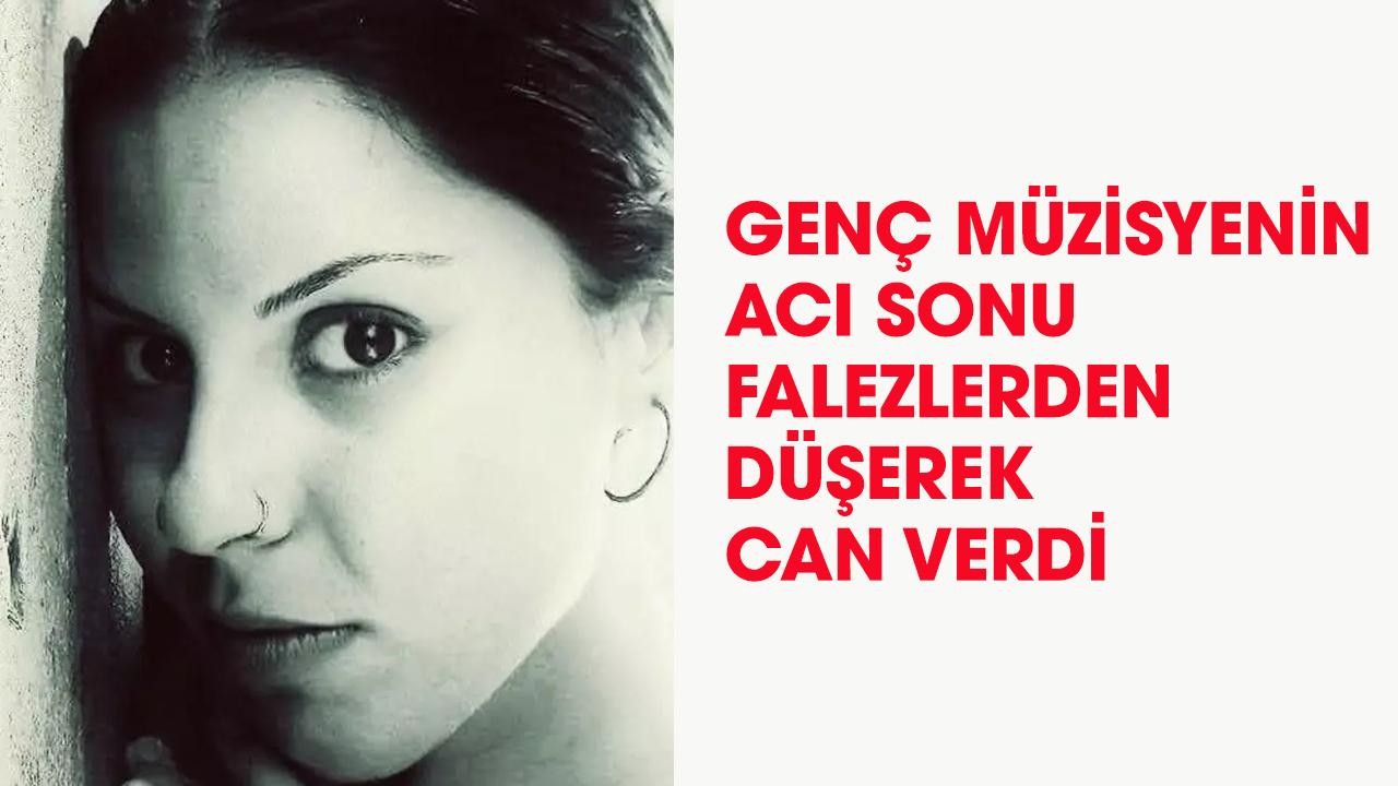 Müzisyen Gizem İşken'n acı sonu! Falezlerden düşerek öldü