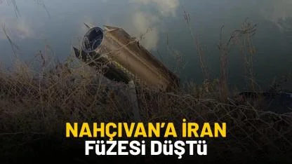 Son dakika: Nahçıvan'a İran füzesi düştü