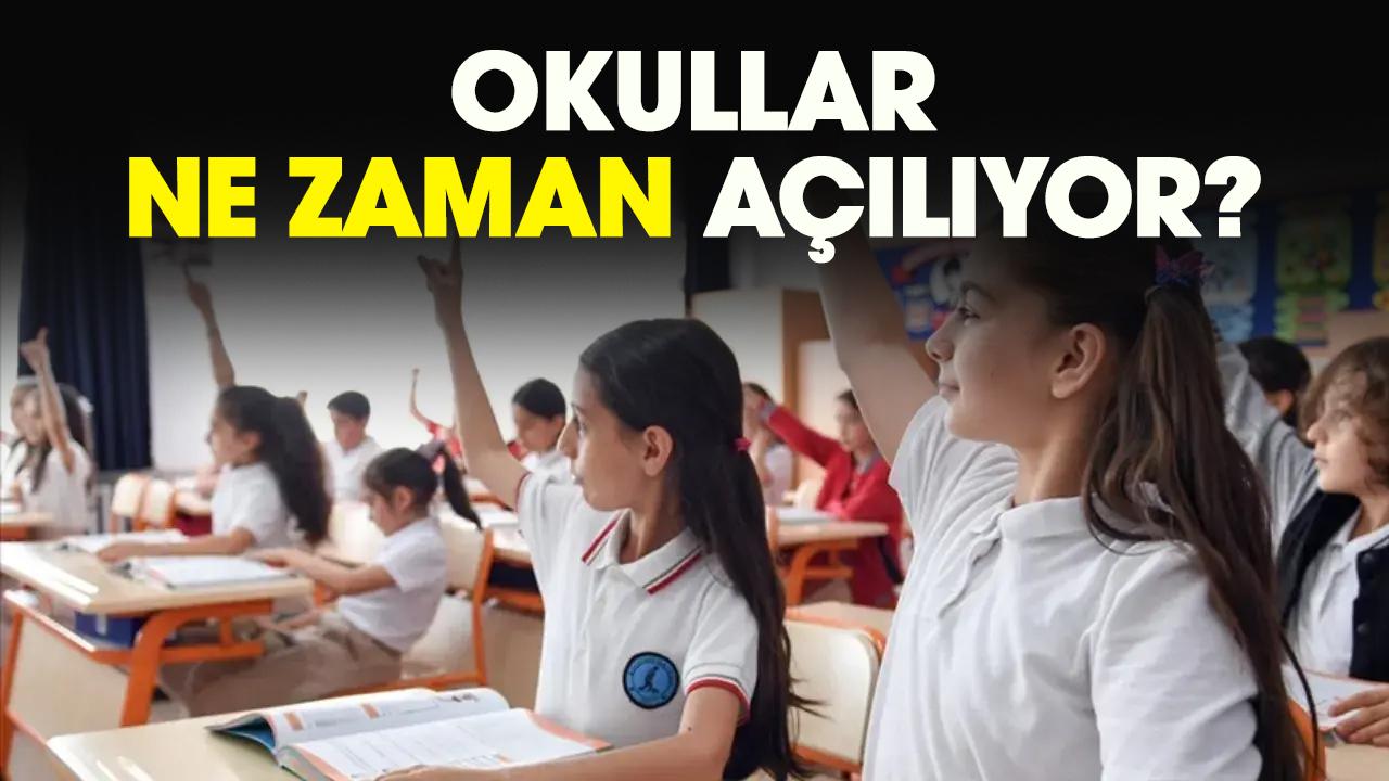 Okullar ne zaman açılıyor?