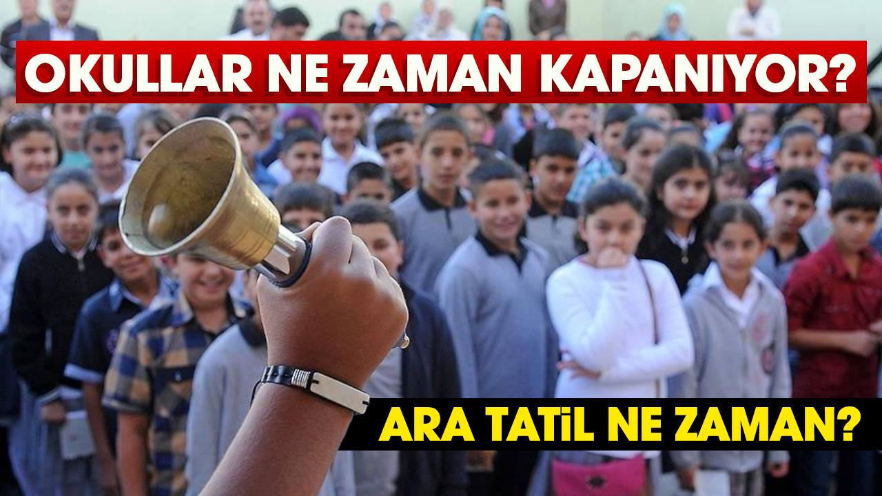 Okullar ne zaman kapanıyor? Ara tatil ne zaman?