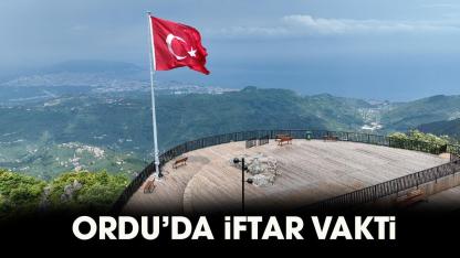 Ordu iftar vakti 2026! Ordu iftar saat kaçta, Ordu akşam ezanı ne zaman?