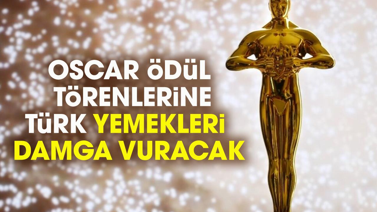 Oscar Ödül Töreni'ne Türk yemekleri damga vuracak