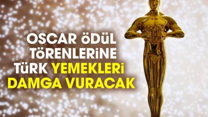 Oscar Ödül Töreni'ne Türk yemekleri damga vuracak