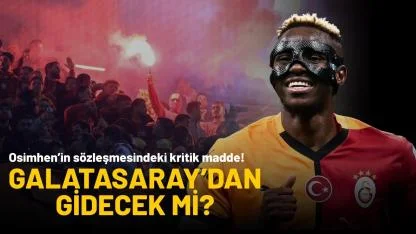 Osimhen'in sözleşmesindeki kritik madde! Galatasaray’dan gidecek mi?