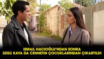 Özgü Kaya Cennetin Çocukları'ndan gönderildi! Özgü Kaya kimdir?