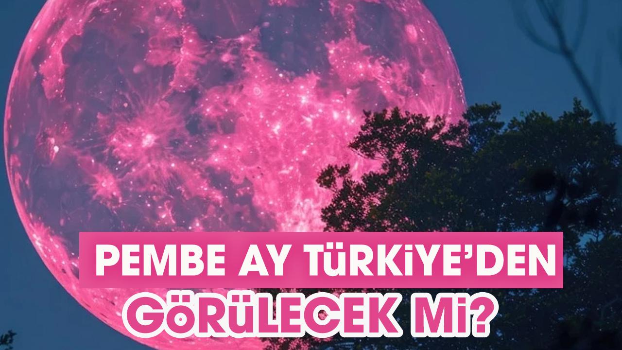 Pembe Ay nedir? Pembe Ay Türkiye’den görülecek mi?