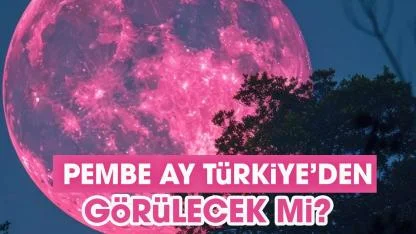 Pembe Ay nedir? Pembe Ay Türkiye’den görülecek mi?
