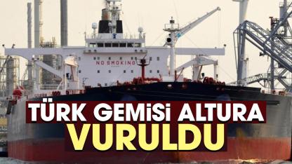 Pergamon Denizcilik'e Altura isimli Türk gemisi vuruldu