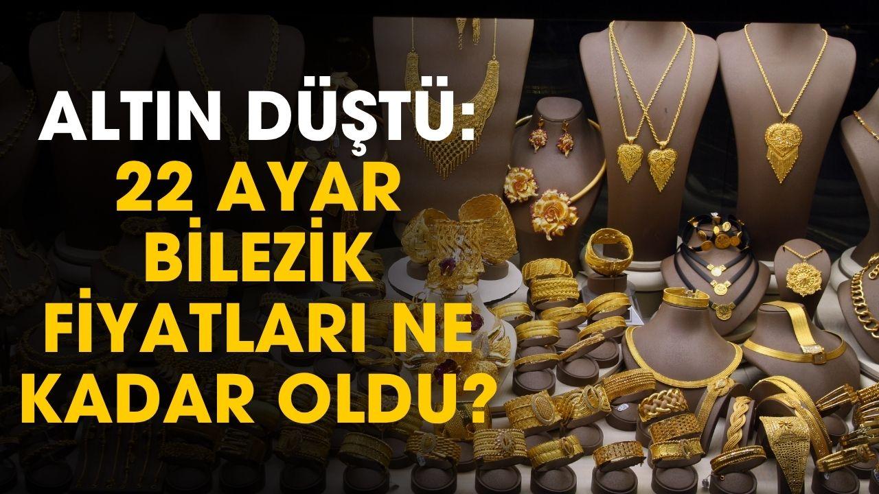 Piyasalar düştü! 22 ayar altın bilezik fiyatı ne kadar oldu?