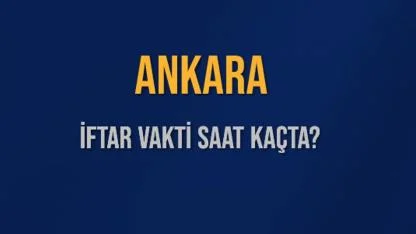 Ankara'da iftar saati kaçta? 3 Mart 2026