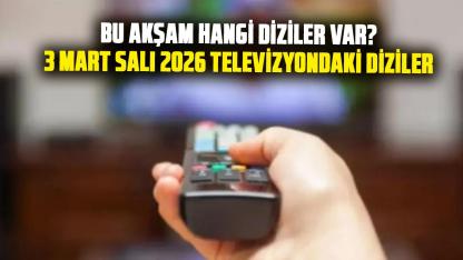 3 Mart 2026 Salı TV akışı: Bugün hangi dizler var? ATV, Kanal D, Show TV ve daha fazlası