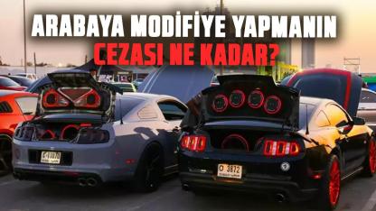 Arabaya modifiye yapmanın cezası ne kadar?