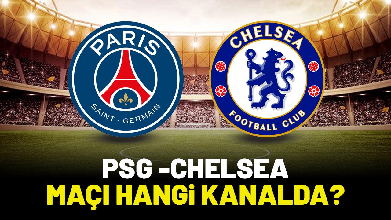 PSG Chelsea hangi kanalda izlenir?