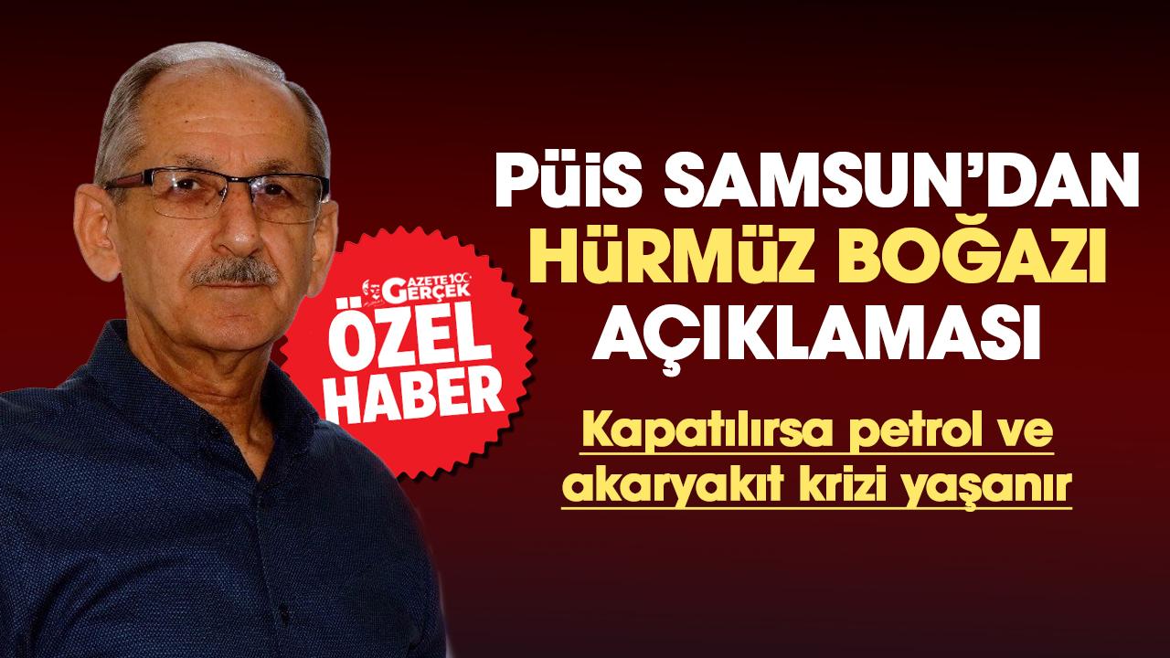 PÜİS Samsun'dan Hürmüz Boğazı açıklaması: Kapatılırsa petrol ve akaryakıt krizi yaşanır